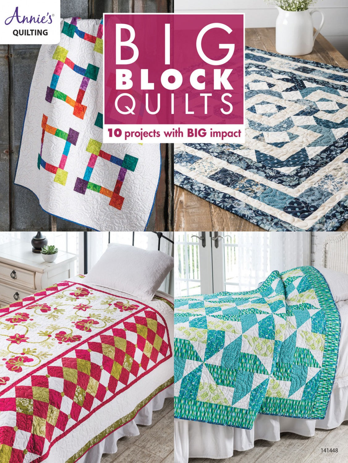 Big Block Quilts - 10 Projects with BIG Impact by Annie's Quilting