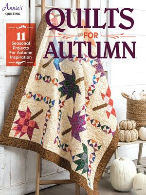 Quilts for Autumn - 11 Seasonal Projects for Autumn Inspiration